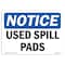 Signmission Safety Sign, OSHA Notice, 7" Height, Rigid Plastic, Used Spill Pads Sign, Landscape OS-NS-P-710-L-18838 - alternate 1